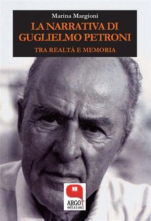 La narrativa di Guglielmo Petroni.  Marina Margioni