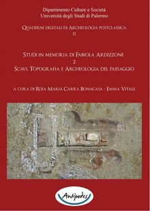Studi in memoria di Fabiola Ardizzone. 2. Scavi, Topografia e Archeologia del paesaggio.  Rosa Maria Carra Bonacasa