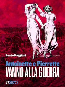 Antoinette e Pierrette vanno alla guerra.  Rene Reggiani