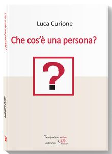 Che cos' una persona?.  Luca Curione