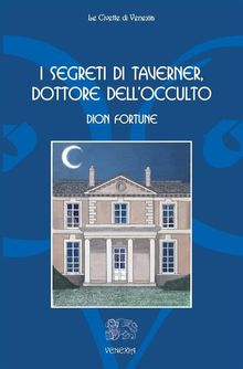 I segreti di Taverner, dottore dell'occulto.  Dion Fortune