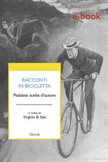 Racconti in bicicletta.  Virginio B. Sala (a cura di)