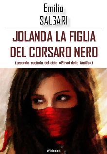 Jolanda, la figlia del Corsaro Nero.  Emilio Salgari