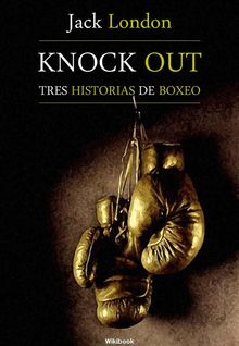 Knock Out, tres historias de boxeo.  Jack London