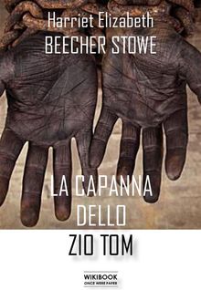 La capanna dello zio Tom.  Harriet Elizabeth Beecher Stowe