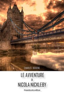 Le avventure di Nicholas Nickleby.  CHARLES DICKENS