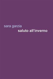 Saluto all'inverno.  Sara Garzia