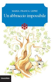 Un abbraccio impossibile.  Maria Franca Lepre