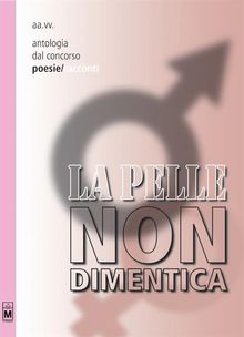 Antologia dal concorso La pelle non dimentica - Poesie.  AA.VV.