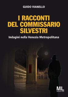 I racconti del Commissario Silvestri.  Guido Vianello