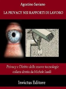 La privacy nei rapporti di lavoro.  Agostino Saviano