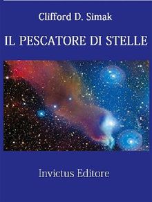 Il pescatore di stelle.  C. D. Simak