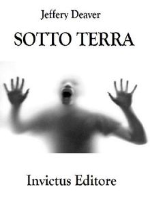 Sotto terra.  Jeffery Deaver