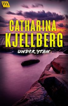 Under ytan.  Catharina Kjellberg
