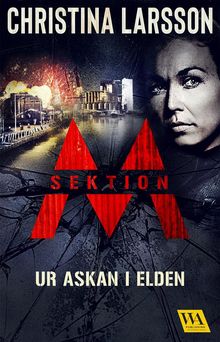 Sektion M  Ur askan i elden.  Christina Larsson