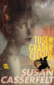 Tusen grader Celsius.  Susan Casserfelt