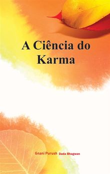 A Cincia do Karma.  DadaBhagwan