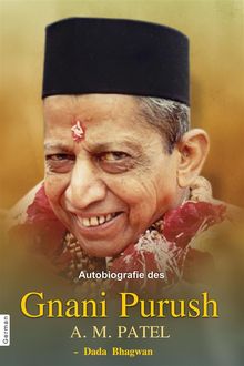 Autobiografie des Gnani Purush A.M. Patel.  DadaBhagwan