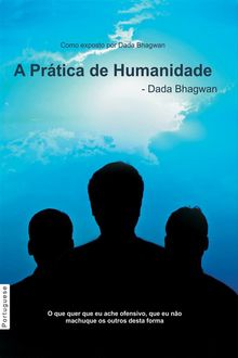 A Prtica de Humanidade.  DadaBhagwan