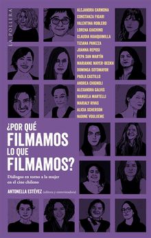 ¿Por qué filmamos lo que filmamos? Diálogos en torno a la mujer en el cine chileno.  Antonella Estèvez