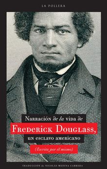 Narracin de la vida de Frederick Douglass, un esclavo americano (Escrita por l mismo).  Frederick Douglass