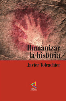 [Coleccin del Nuevo Humanismo] Humanizar la historia.  Javier Tolcachier