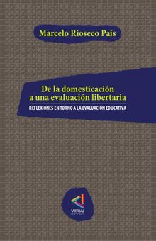 De la domesticacin a una evaluacin libertaria.  Marcelo Rioseco Pais