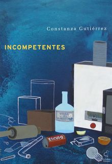 Incompetentes.  Constanza Gutirrez