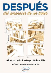 Despus del amanecer de un lunes.  Alberto Len Restrepo Ochoa