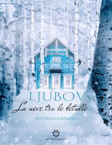 Ljubov' - La neve tra le betulle.  Antonella Iuliano