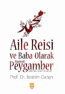 Aile Reisi ve Baba Olarak Hz. Peygamber .  Prof. Dr. ?brahim Canan