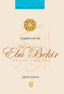 Sadaktin Zirve ?smi-Hazreti Eb Bekir.  Bekir Burak