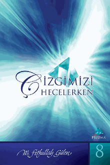 izgimizi Hecelerken (Prizma 8).  M. Fethullah Glen