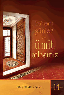 Buhranl? Gnler ve mit Atlas?m?z - K?r?k Testi 14.  M. Fethullah Glen