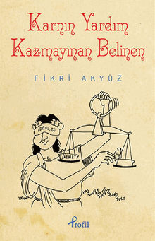 Karn?n Yard?m Kazmay?nan Belinen.  Fikri Akyz