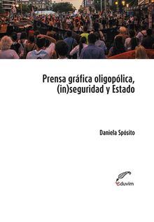 Prensa oligoplica, (in)seguridad y Estado.  Daniela Sposito