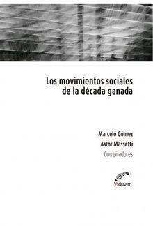 Los movimientos sociales de la dcada ganada.  Astor Massetti