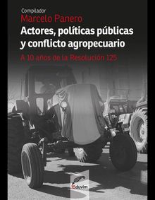 Actores, polticas pblicas y conflicto agropecuario.  Marcelo Panero