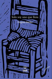 Solo soy uno que llora.  Virginia Ducler