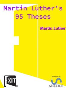 Martin Luther's 95 Theses.  Martin Luther