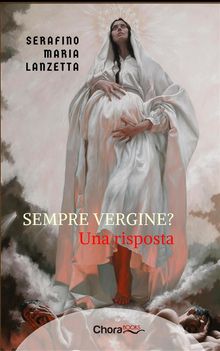 Sempre Vergine?.  Serafino Maria Lanzetta