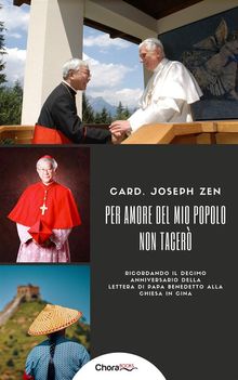 Per amore del mio popolo non tacer.  Cardinal Joseph Zen