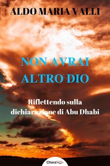 Non avrai altro Dio.  Aldo Maria Valli