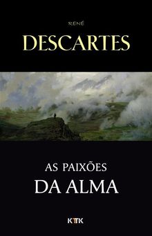 As Paixo?es da Alma.  Ren Descartes