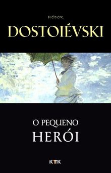 O Pequeno Hero?i.  Fiodor Dostoievski