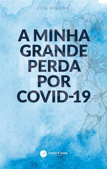 A Minha Grande Perda por Covid-19.  Zita Ribeiro