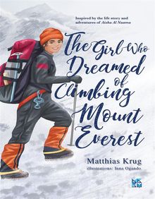 The Girl Who Dreamed of Climbing Mount Everest.  Krug Matthias