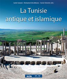 La Tunisie antique et islamique.  Xvier Delestre