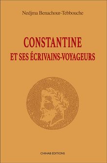 Constantine et ses e?crivains-voyageurs.  Nedjma Benachour-Tebbouche