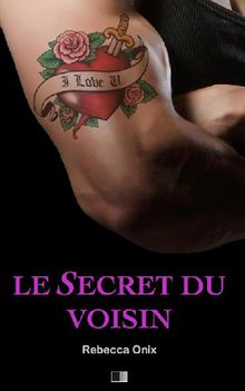 Le secret du voisin.  Rebecca Onix